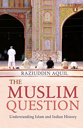 Book The Muslim Question: Understanding Islam and Indian History free