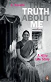 Book Truth About Me, The: A Hijra Life Story free