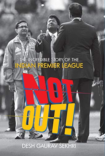 Book Not Out!: The Incredible Story of The Indian Premier League free