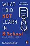 Book What I Did Not Learn in B School: Insights for New Managers free