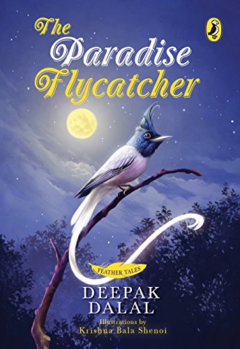 Book Feather Tales: The Paradise Flycatcher [Paperback] [Jan 01, 2018] DEEPAK DALAL free