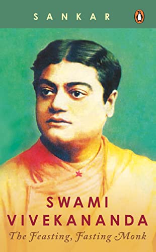 Book Swami Vivekananda: The Feasting, Fasting Monk free