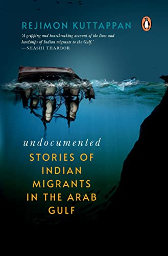 Book Undocumented: Stories of Indian Migrants in the Arab Gulf free