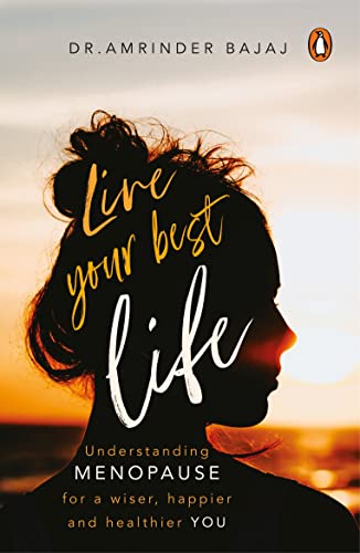 Book Live Your Best Life: Understanding Menopause for a Wiser, Happier and Healthier You free