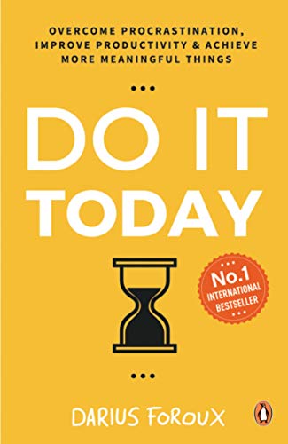 Book Do It Today: Overcome Procrastination, Improve Productivity & Achieve More Meaningful Things free