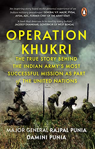 Book Operation Khukri: The True Story behind the Indian Army's Most Successful Mission as part of the United Nations free