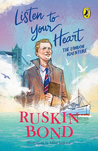 Book Listen to Your Heart: The London Adventure (Illustrated, boyhood memoir series from Ruskin Bond) free