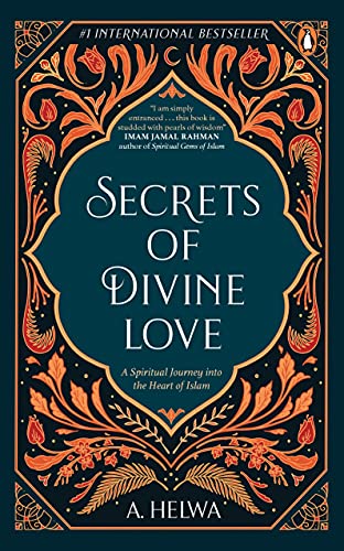 Book Secrets Of Divine Love: A Spiritual Journey Into The Heart Of Islam free