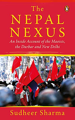 Book Nepal Nexus, The: An Inside Account of the Maoists, the Durbar and New Delhi free