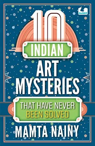 Book 10 Indian Art Mysteries That Have Never Been Solved free