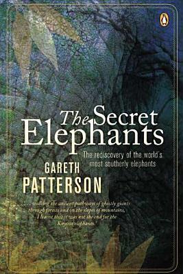 Book The Secret Elephants: The rediscovery of the world's most southerly elephants free