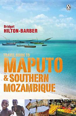 Book Travel Guide to Maputo and Southern Mozambique free
