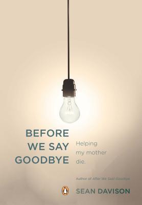 Book Before We Say Goodbye: Helping My Mother Die free
