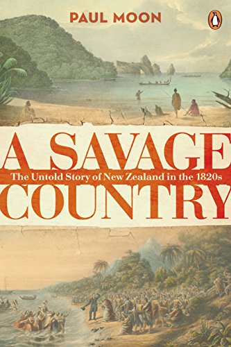 Book A Savage Country: The Untold Story of New Zealand in the 1820s free