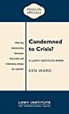 Book Condemned to Crisis: A Lowy Institute Paper: Penguin Special (Penguin Specials) free