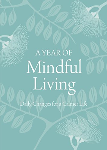 Book A Year of Mindful Living: Daily Changes for a Calmer Life free