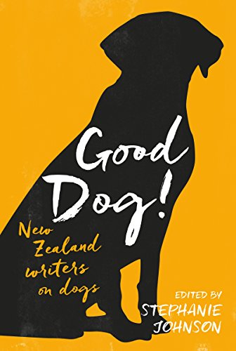 Book Good Dog!: New Zealand Writers On Dogs free
