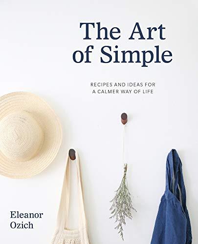 Book The Art of Simple: Recipes and Ideas for a Calmer Way of Life free