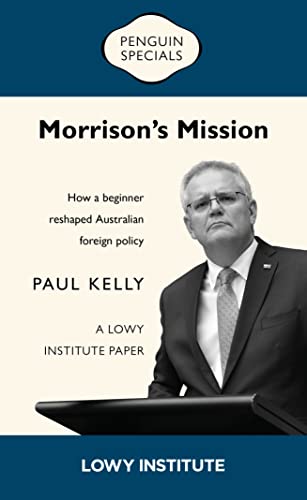 Book Morrison’s Mission: A Lowy Institute Paper: Penguin Special: How a beginner reshaped Australian foreign policy free
