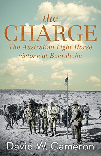 Book The Charge. The Australian Light Horse Victory At Beersheba free