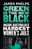 Book Green Is the New Black: Inside Australia's Hardest Women's Jails free