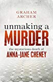 Book Unmaking A Murder: The Mysterious Death Of Anna-jane Cheney free