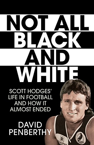 Book Not All Black and White: Scott Hodges' Life in Football and How It Almost Ended free