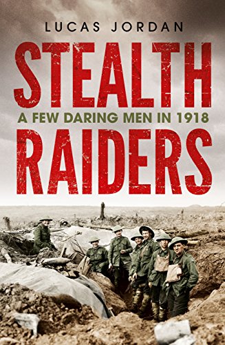 Book Stealth Raiders: A Few Daring Men in 1918 free