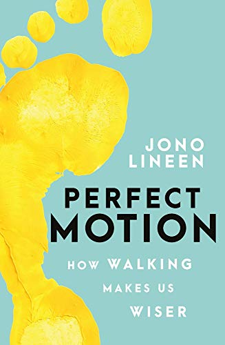 Book Perfect Motion: How Walking Makes Us Wiser free