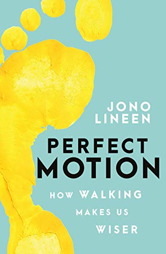 Book Perfect Motion: How walking makes us wiser free