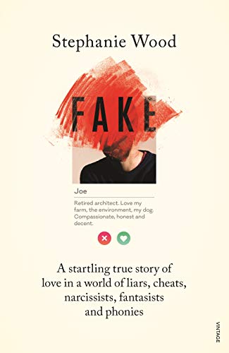 Book Fake: A startling true story of love in a world of liars, cheats, narcissists, fantasists and phonies free