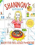 Book Shannon's Kitchen: Healthy Food You'll Actually F**king Eat free
