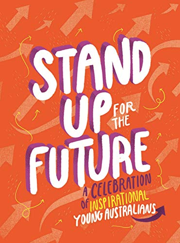 Book Stand Up for the Future: A Celebration of Inspirational Young Australians free