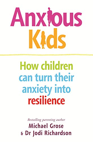 Book Anxious Kids: How children can turn their anxiety into resilience free