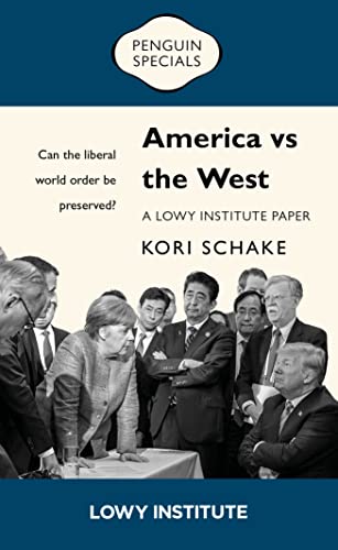 Book America vs the West: A Lowy Institute Paper: Penguin Special: Can the liberal world order be preserved? (Penguin Specials) free