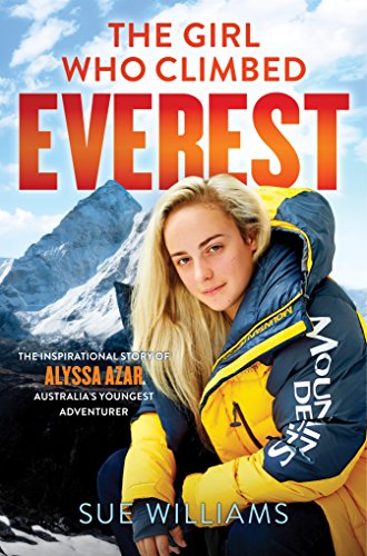 Book The Girl Who Climbed Everest: The Inspirational Story of Alyssa Azar, Australia's Youngest Adventurer free