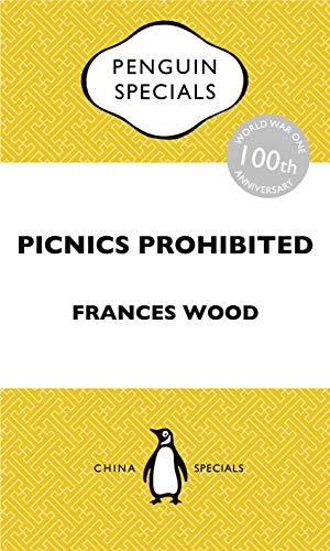 Book Picnics Prohibited: Diplomacy in a Chaotic China during the First World War: Penguin Specials free