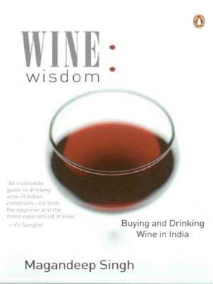 Book Wine Wisdom: Buying and Drinking Wine in India free