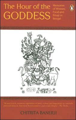 Book The Hour of the Goddess: Memories of Women, Food, and Ritual in Bengal free
