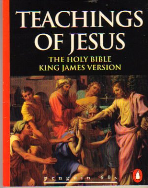 Book The Teachings of Jesus: The Sermon on the Mount and Parables of the New Testament (The Holy Bible, King James Version) free