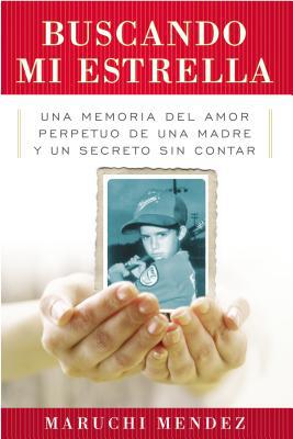 Book Buscando Mi Estrella: Una memoria del amor perpetuo de una madre y un secreto sin contar (Spanish Edition) free