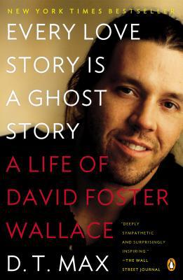 Book Every Love Story Is a Ghost Story: A Life of David Foster Wallace free