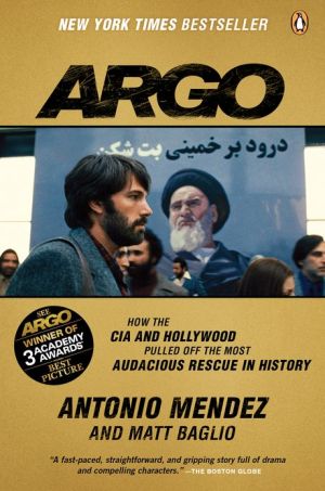 Book Argo: How the CIA and Hollywood Pulled Off the Most Audacious Rescue in History free