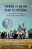 Book Turning 15 on the Road to Freedom: My Story of the 1965 Selma Voting Rights March free