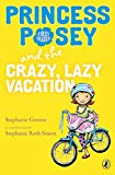 Book Princess Posey and the Crazy, Lazy Vacation (Princess Posey, First Grader) free