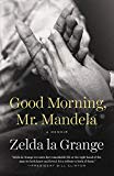 Book Good Morning, Mr. Mandela: A Memoir free
