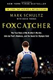 Book Foxcatcher: The True Story of My Brother's Murder, John du Pont's Madness, and the Quest for Olympic Gold free