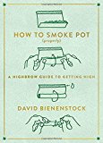 Book How to Smoke Pot (Properly): A Highbrow Guide to Getting High free