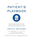 Book The Patient's Playbook: How to Save Your Life and the Lives of Those You Love free