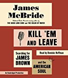 Book Kill 'Em and Leave: Searching for James Brown and the American Soul free